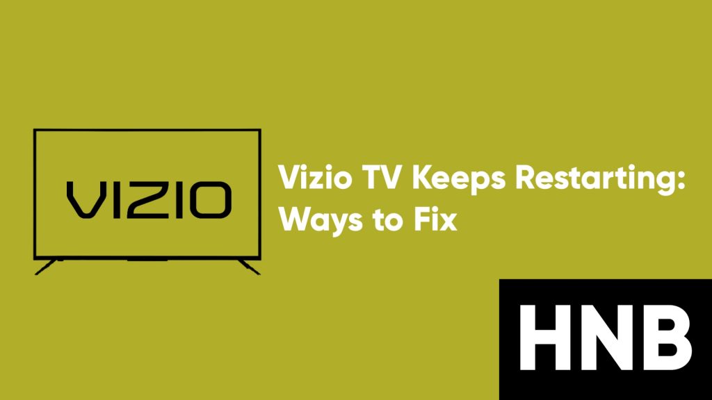 Vizio TV Keeps Restarting: 8 Ways to Fix
