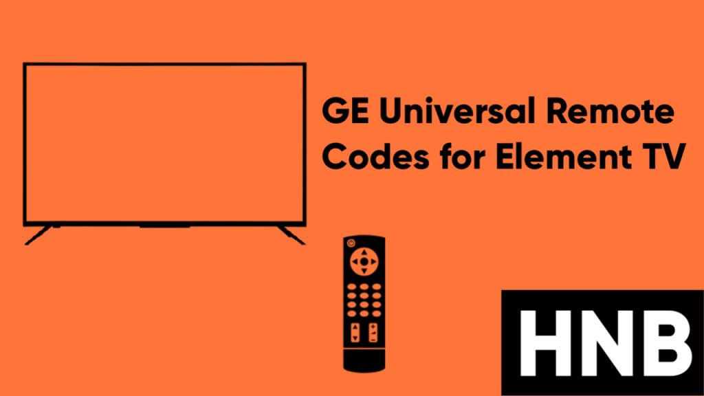 GE Universal Remote Codes for Element TV [Updated]