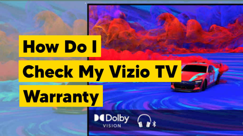 How Do I Check My Vizio TV Warranty? (Answered!)