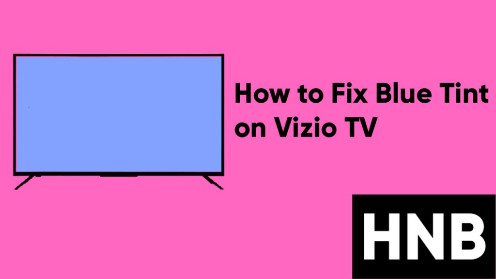 How to Fix Blue Tint on Vizio TV (Quick Guide!)