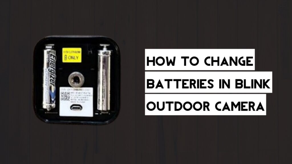 How to Change Batteries in Blink Outdoor Camera